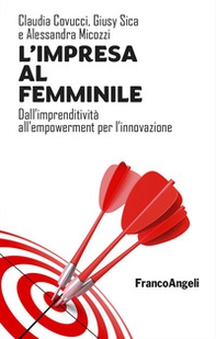 L'impresa al femminile. Dall'imprenditività all'empowerment per l'innovazione - Librerie.coop L'impresa al femminile. Dall'imprenditività all'empowerment per l'innovazione - Librerie.coop