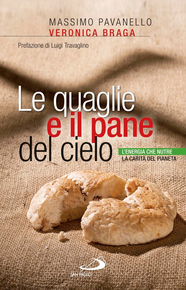 Le quaglie e il pane del cielo. L'energia che nutre la carità del pianeta - Librerie.coop