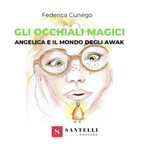Gli occhiali magici. Angelica e il mondo degli Awak - Librerie.coop Gli occhiali magici. Angelica e il mondo degli Awak - Librerie.coop