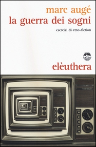 La guerra dei sogni. Esercizi di etno-fiction - Librerie.coop