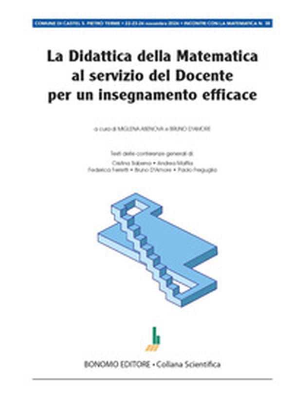 La didattica della matematica al servizio del docente per un insegnamento efficace. Atti convegno incontri con la matematica 2024 - Librerie.coop La didattica della matematica al servizio del docente per un insegnamento efficace. Atti convegno incontri con la matematica 2024 - Librerie.coop