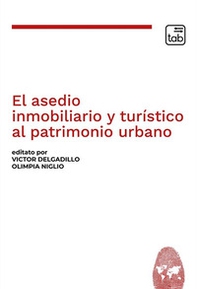 El asedio inmobiliario y turístico al patrimonio urbano - Librerie.coop