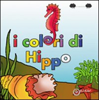 I colori di Hippo - Librerie.coop I colori di Hippo - Librerie.coop