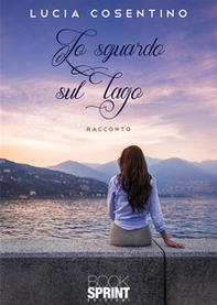 Lo sguardo sul lago - Librerie.coop