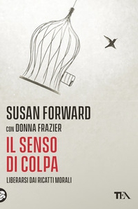Il senso di colpa. Liberarsi dai ricatti morali - Librerie.coop Il senso di colpa. Liberarsi dai ricatti morali - Librerie.coop
