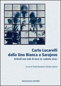 Lucarelli dalla Uno bianca a Sarajevo. Articoli non solo di «nera» su «sabato sera» - Librerie.coop