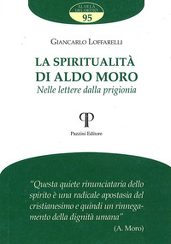 La spiritualità di Aldo Moro. Nelle lettere dalla prigionia - Librerie.coop La spiritualità di Aldo Moro. Nelle lettere dalla prigionia - Librerie.coop
