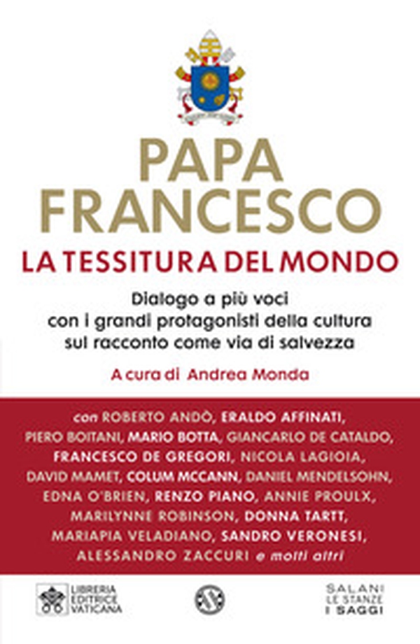 La tessitura del mondo. Dialogo a più voci con i grandi protagonisti della cultura sul racconto come via di salvezza - Librerie.coop La tessitura del mondo. Dialogo a più voci con i grandi protagonisti della cultura sul racconto come via di salvezza - Librerie.coop