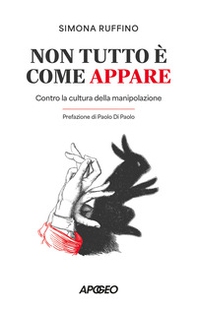 Non tutto è come appare. Contro la cultura della manipolazione - Librerie.coop Non tutto è come appare. Contro la cultura della manipolazione - Librerie.coop