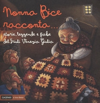 Nonna Bice racconta... storie, leggende e fiabe del Friuli Venezia Giulia - Librerie.coop Nonna Bice racconta... storie, leggende e fiabe del Friuli Venezia Giulia - Librerie.coop