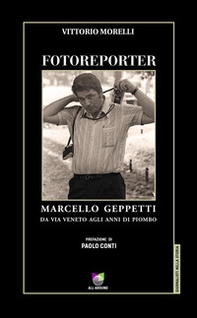 Fotoreporter. Marcello Geppetti, da via Veneto agli anni di piombo - Librerie.coop