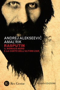 Rasputin. Il monaco nero e la corte dell'ultimo zar - Librerie.coop