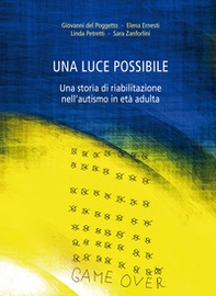 Una luce possibile. Una storia di riabilitazione nell'autismo in età adulta - Librerie.coop