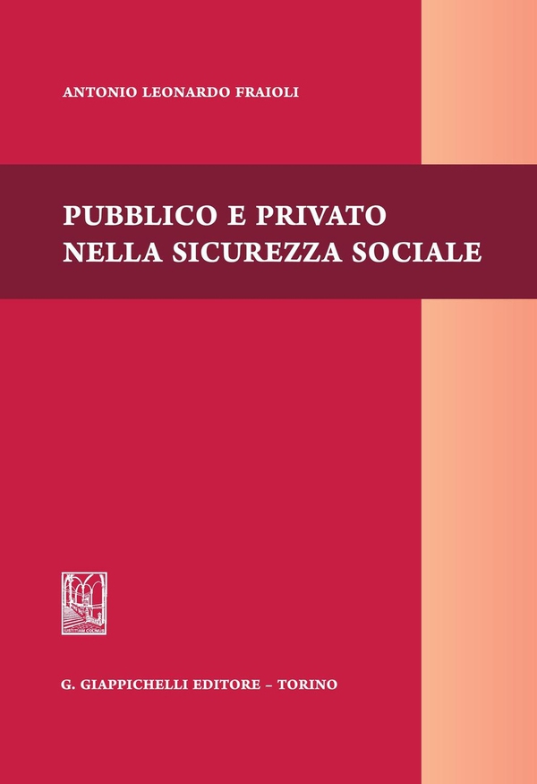 Pubblico e privato nella sicurezza sociale - Librerie.coop Pubblico e privato nella sicurezza sociale - Librerie.coop