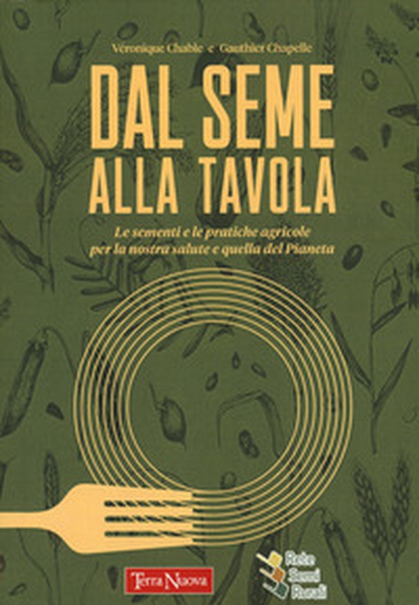 Dal seme alla tavola. Le sementi e le pratiche agricole per la nostra salute e quella del Pianeta - Librerie.coop Dal seme alla tavola. Le sementi e le pratiche agricole per la nostra salute e quella del Pianeta - Librerie.coop