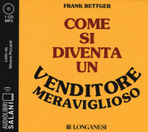 Come si diventa un venditore meraviglioso letto da Silvano Piccardi. Audiolibro. CD Audio formato MP3 - Librerie.coop Come si diventa un venditore meraviglioso letto da Silvano Piccardi. Audiolibro. CD Audio formato MP3 - Librerie.coop
