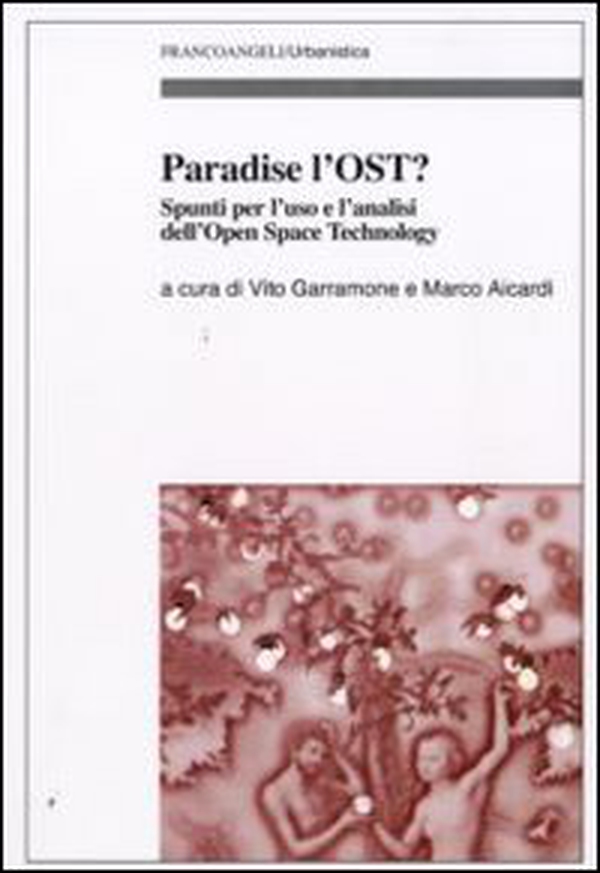 Paradise l'OST? Spunti per l'uso e l'analisi dell'Open Space Technology - Librerie.coop Paradise l'OST? Spunti per l'uso e l'analisi dell'Open Space Technology - Librerie.coop