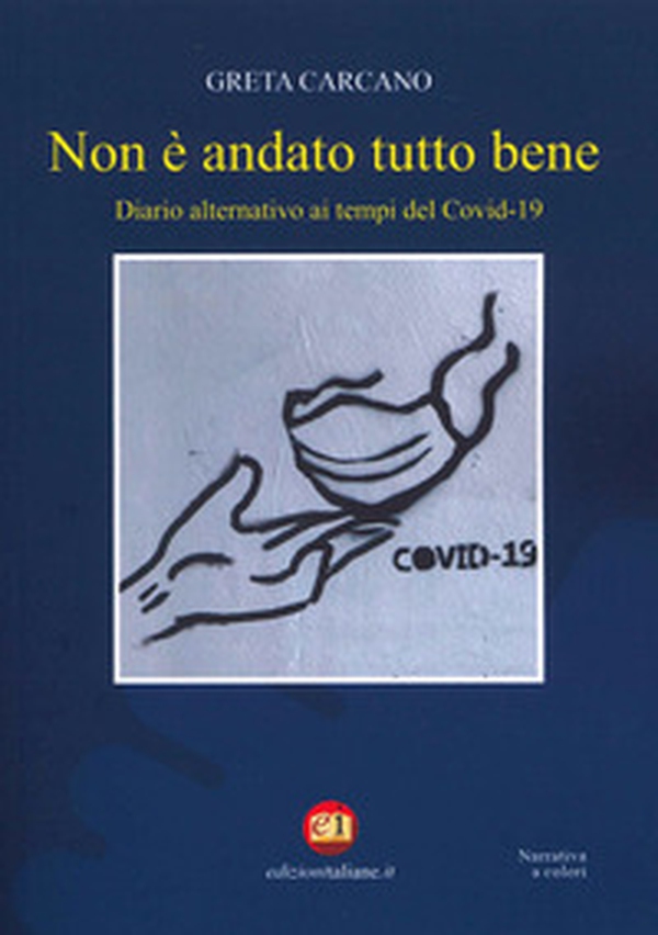 Non è andato tutto bene. Diario alternativo ai tempi del Covid-19 - Librerie.coop Non è andato tutto bene. Diario alternativo ai tempi del Covid-19 - Librerie.coop