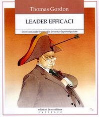 Leader efficaci. Essere una guida responsabile favorendo la partecipazione - Librerie.coop