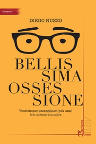 Bellissima ossessione. Venticinque passeggiate (più una) tra cinema e musica - Librerie.coop