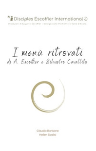 I menù ritrovati di A. Escoffier e Silvestro Cavallito - Librerie.coop I menù ritrovati di A. Escoffier e Silvestro Cavallito - Librerie.coop