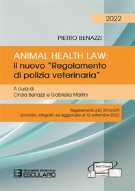 Animal Health Law. Il nuovo «Regolamento di Polizia Veterinaria». Regolamento (UE) 2016/429 annotato, integrato ed aggiornato al 12 settembre 2022 - Librerie.coop