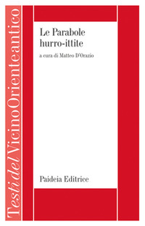 Le parabole Hurro-ittite. Un testo sapienziale bilingue - Librerie.coop Le parabole Hurro-ittite. Un testo sapienziale bilingue - Librerie.coop