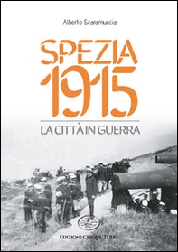 Spezia 1915. La città in guerra - Librerie.coop