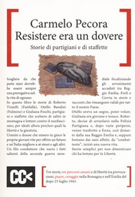 Resistere era un dovere. Storie di partigiani e di staffette - Librerie.coop