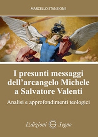 I presunti messaggi dell'arcangelo Michele a Salvatore Valenti. Analisi e approfondimenti teologici - Librerie.coop I presunti messaggi dell'arcangelo Michele a Salvatore Valenti. Analisi e approfondimenti teologici - Librerie.coop