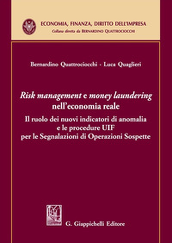 «Risk management e money laundering» nell'economia reale. Il ruolo dei nuovi indicatori di anomalia e le procedure UIF per le Segnalazioni di Operazioni Sospette - Librerie.coop «Risk management e money laundering» nell'economia reale. Il ruolo dei nuovi indicatori di anomalia e le procedure UIF per le Segnalazioni di Operazioni Sospette - Librerie.coop