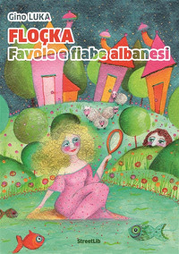 Floçka: favole e fiabe albanesi - Librerie.coop Floçka: favole e fiabe albanesi - Librerie.coop