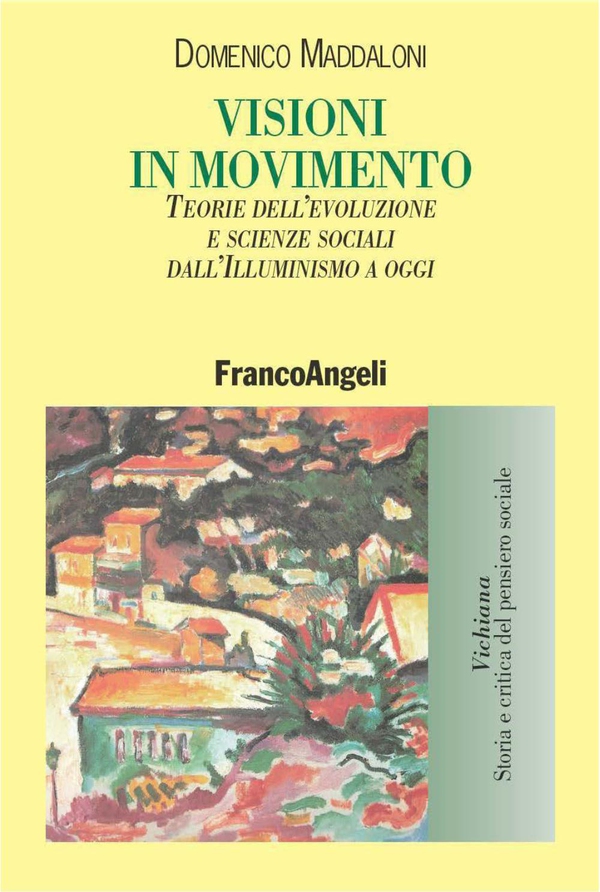 Visioni in movimento. Teorie dell'evoluzione e scienze sociali dall'Illuminismo a oggi - Librerie.coop Visioni in movimento. Teorie dell'evoluzione e scienze sociali dall'Illuminismo a oggi - Librerie.coop