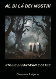Al di là dei mostri. Storie di fantasmi e oltre - Librerie.coop
