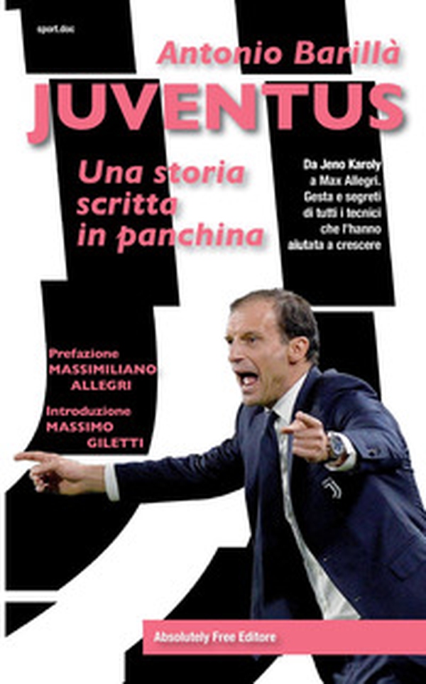 Juventus. Una storia scritta in panchina. Da Jeno Karoly a Max Allegri. Gesta e segreti di tutti i tecnici che l'hanno aiutata a crescere - Librerie.coop Juventus. Una storia scritta in panchina. Da Jeno Karoly a Max Allegri. Gesta e segreti di tutti i tecnici che l'hanno aiutata a crescere - Librerie.coop
