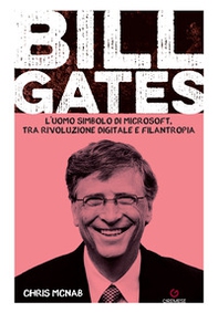 Bill Gates. L'uomo simbolo di Microsoft, tra rivoluzione digitale e filantropia - Librerie.coop