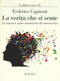 La verità che si sente. La musica come strumento di conoscenza - Librerie.coop La verità che si sente. La musica come strumento di conoscenza - Librerie.coop
