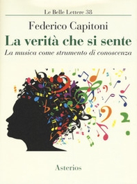 La verità che si sente. La musica come strumento di conoscenza - Librerie.coop