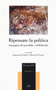 Ripensare la politica. Immagini del possibile e dell'alterità - Librerie.coop
