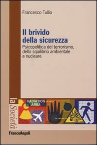 Il brivido della sicurezza. Psicopolitica del terrorismo e dello squilibrio ambientale e nucleare - Librerie.coop