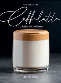 Caffelatte. La ferita del bullismo - Librerie.coop