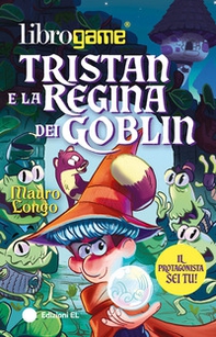 Tristan e la Regina dei Goblin - Librerie.coop