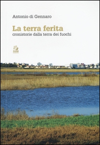 La terra ferita. Cronistorie dalla Terra dei Fuochi - Librerie.coop