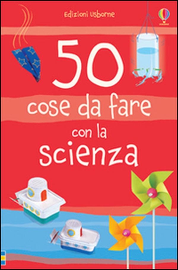50 cose da fare con la scienza - Librerie.coop 50 cose da fare con la scienza - Librerie.coop