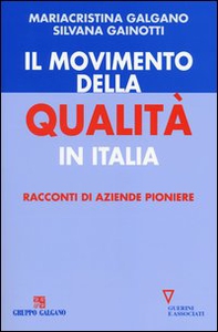 Il movimento della qualità in Italia. Racconti di aziende pioniere - Librerie.coop