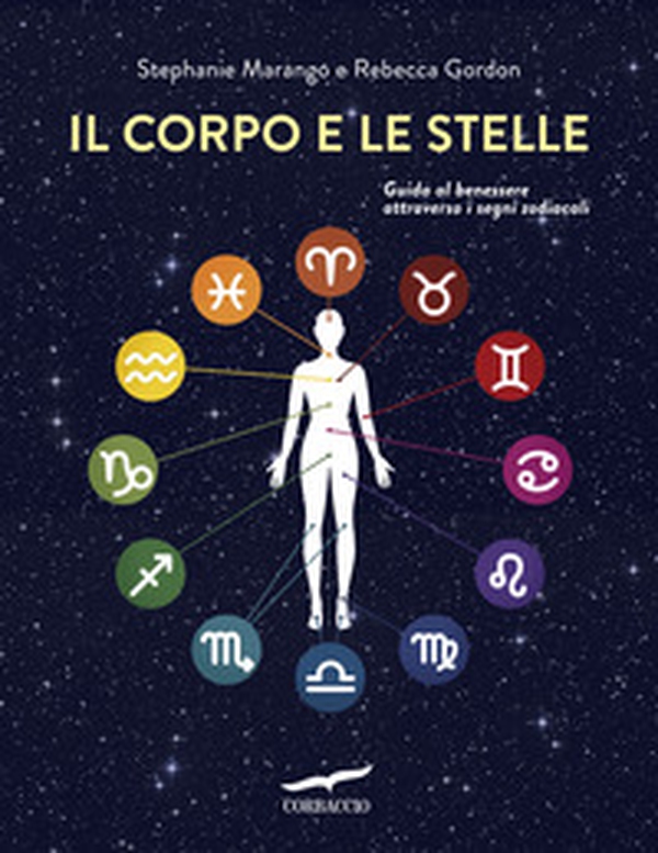 Il corpo e le stelle. Guida al benessere attraverso i segni zodiacali - Librerie.coop Il corpo e le stelle. Guida al benessere attraverso i segni zodiacali - Librerie.coop