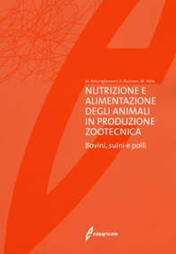 Nutrizione e alimentazione degli animali in produzione zootecnica. Bovini, suini e polli - Librerie.coop