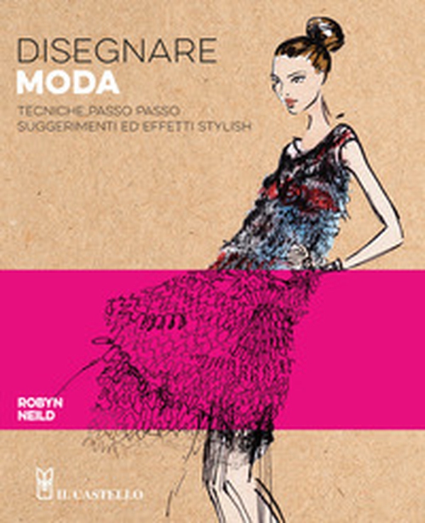 Disegnare moda. Tecniche passo passo suggerimenti ed effetti stylish - Librerie.coop Disegnare moda. Tecniche passo passo suggerimenti ed effetti stylish - Librerie.coop