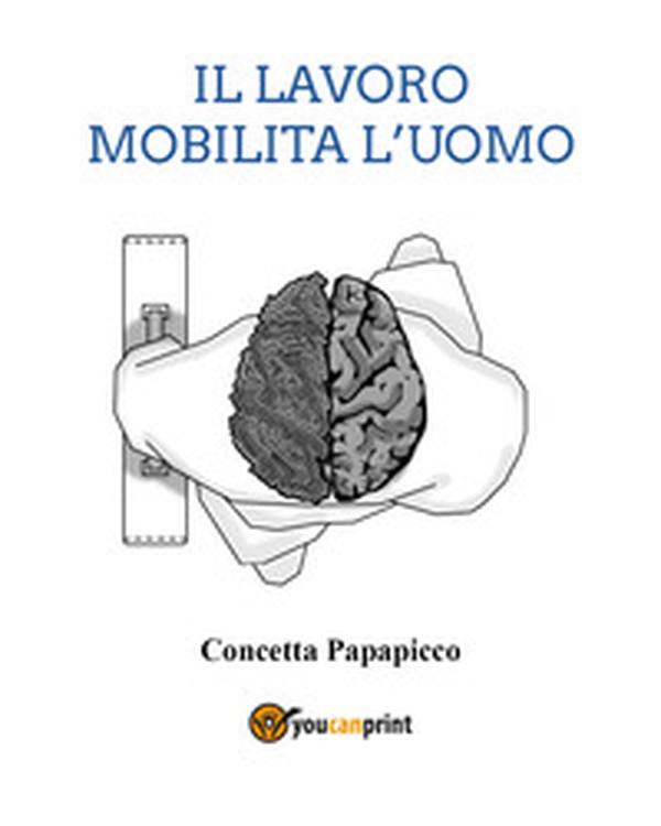 Il lavoro mobilita l'uomo - Librerie.coop Il lavoro mobilita l'uomo - Librerie.coop