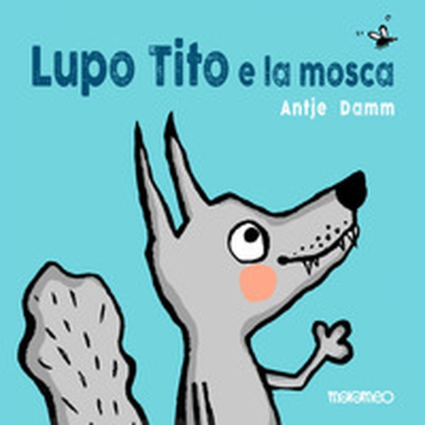 Lupo Tito e la mosca - Librerie.coop